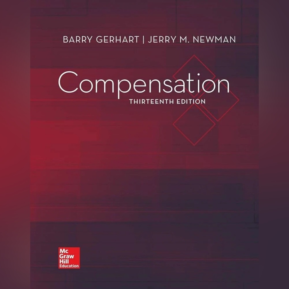 Compensation 13th Edition Barry Gerhart Jerry M. Newman McGraw Hill NEW